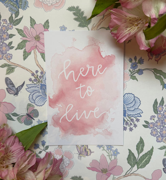 Here to Live print